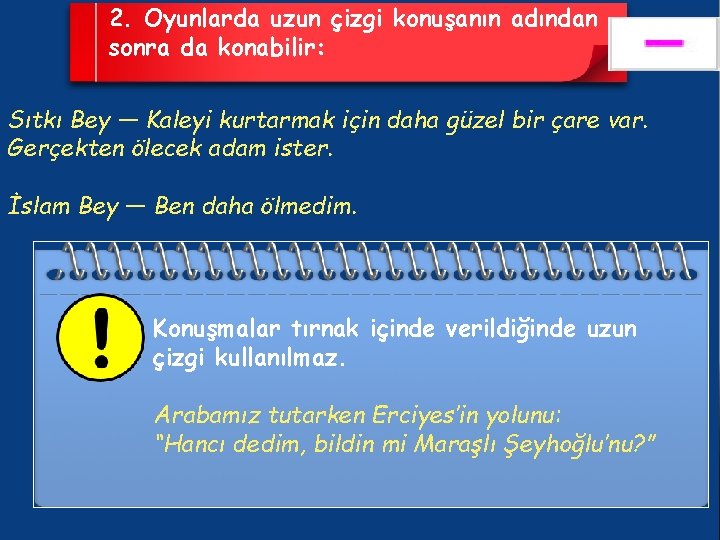 2. Oyunlarda uzun çizgi konuşanın adından sonra da konabilir: Sıtkı Bey — Kaleyi kurtarmak