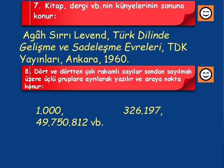 7. Kitap, dergi vb. nin künyelerinin sonuna konur: Agâh Sırrı Levend, Türk Dilinde Gelişme