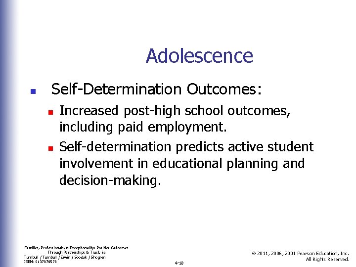 Adolescence n Self-Determination Outcomes: n n Increased post-high school outcomes, including paid employment. Self-determination