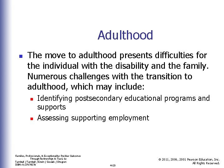 Adulthood n The move to adulthood presents difficulties for the individual with the disability