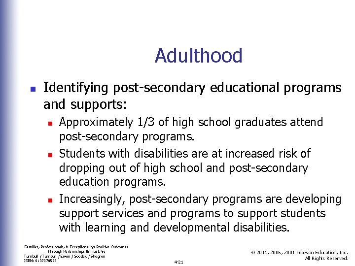 Adulthood n Identifying post-secondary educational programs and supports: n n n Approximately 1/3 of