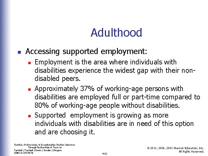 Adulthood n Accessing supported employment: n n n Employment is the area where individuals