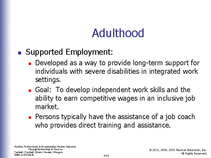 Adulthood n Supported Employment: n n n Developed as a way to provide long-term