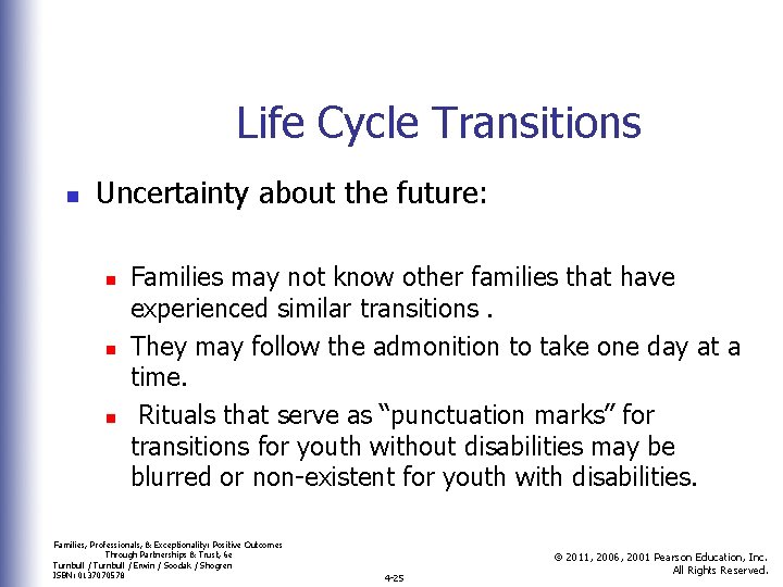 Life Cycle Transitions n Uncertainty about the future: n n n Families may not