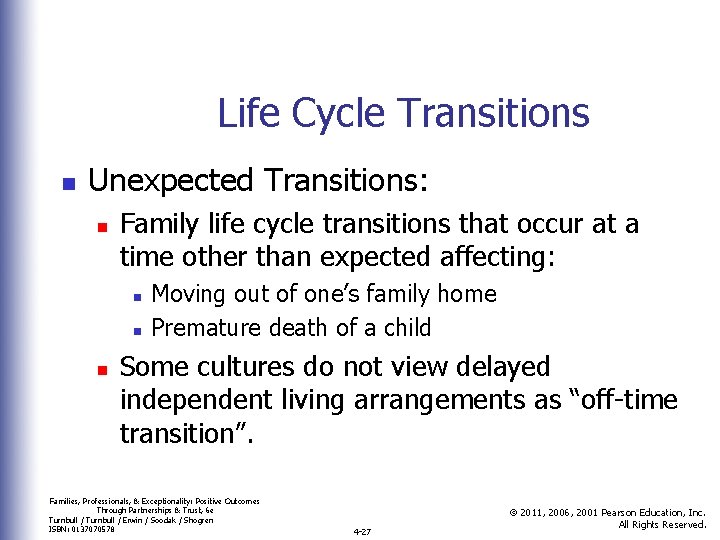 Life Cycle Transitions n Unexpected Transitions: n Family life cycle transitions that occur at