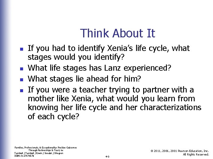 Think About It n n If you had to identify Xenia’s life cycle, what