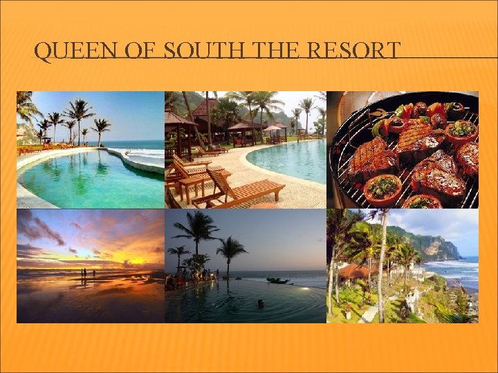 QUEEN OF SOUTH THE RESORT 