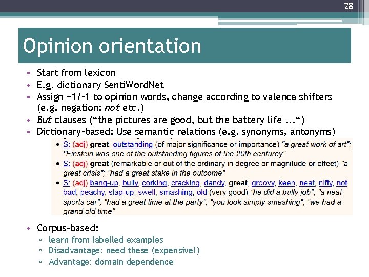 28 Opinion orientation • Start from lexicon • E. g. dictionary Senti. Word. Net