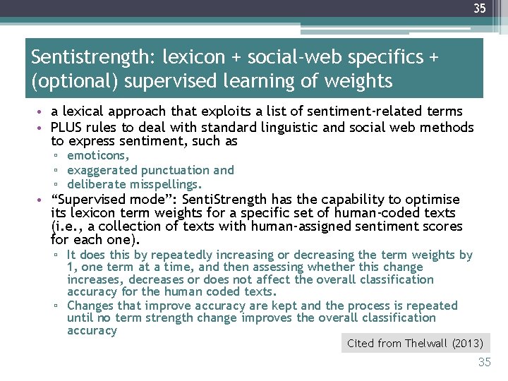 35 Sentistrength: lexicon + social-web specifics + (optional) supervised learning of weights • a