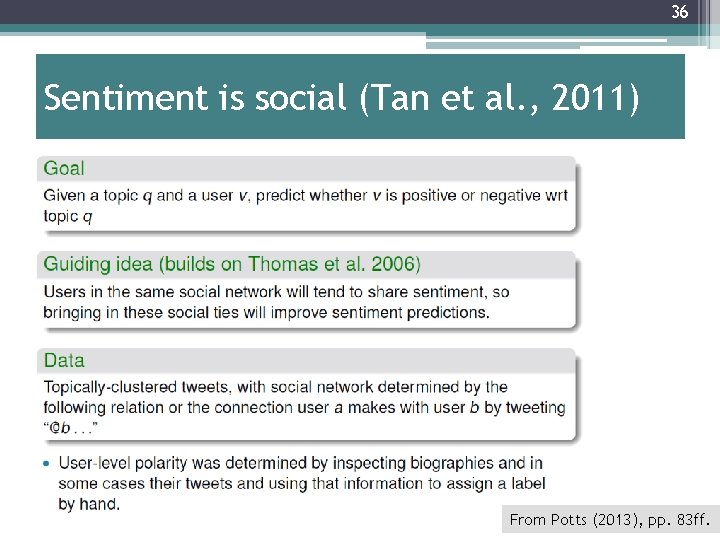 36 Sentiment is social (Tan et al. , 2011) 36 From Potts (2013), pp.