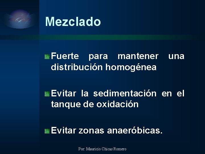 Mezclado Fuerte para mantener distribución homogénea una Evitar la sedimentación en el tanque de