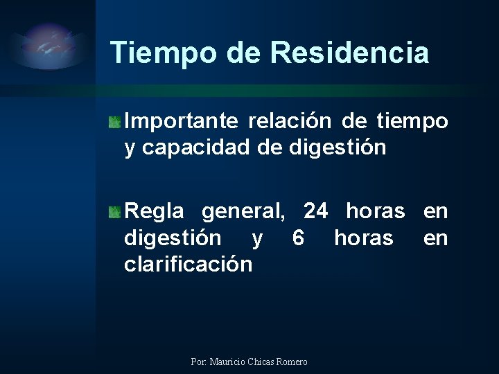 Tiempo de Residencia Importante relación de tiempo y capacidad de digestión Regla general, 24