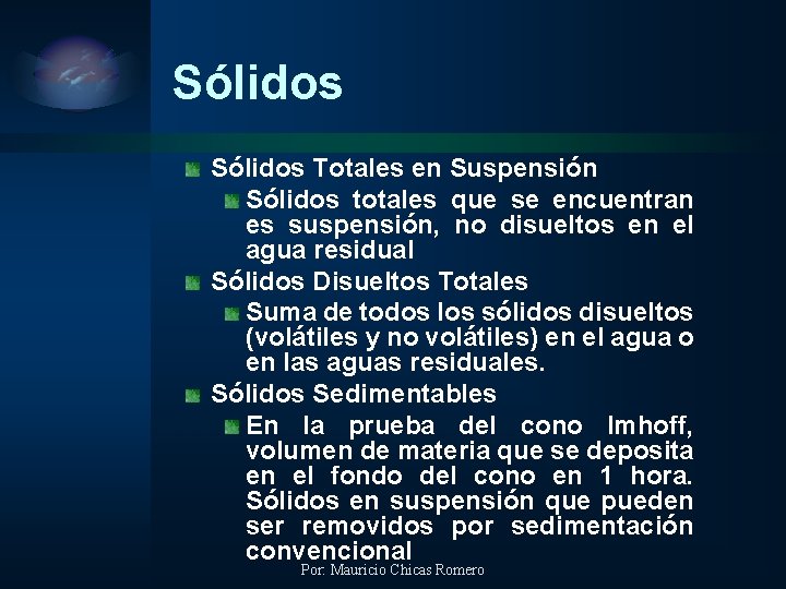 Sólidos Totales en Suspensión Sólidos totales que se encuentran es suspensión, no disueltos en