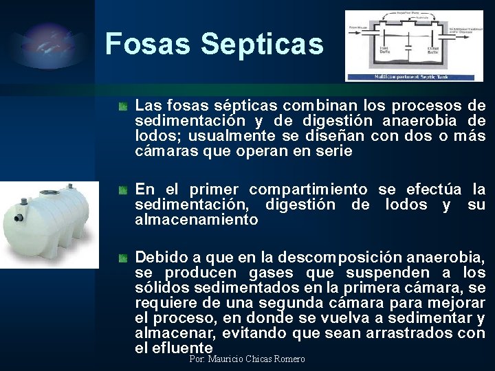 Fosas Septicas Las fosas sépticas combinan los procesos de sedimentación y de digestión anaerobia