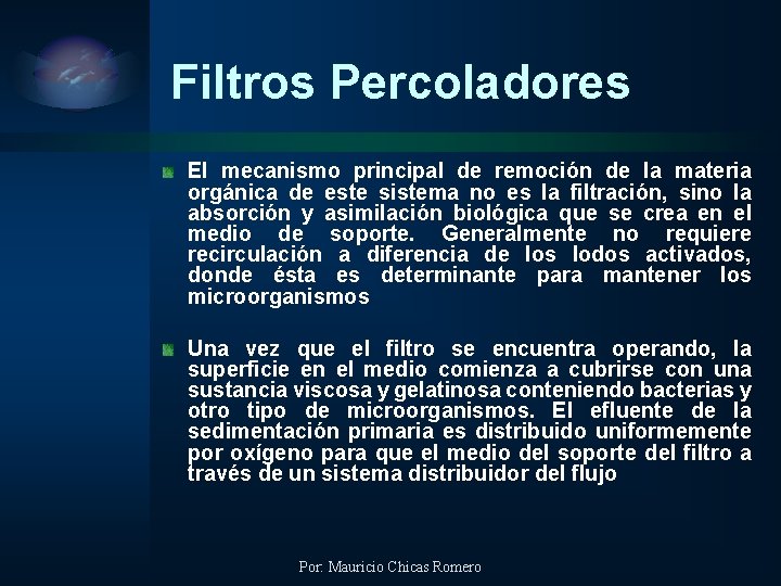 Filtros Percoladores El mecanismo principal de remoción de la materia orgánica de este sistema