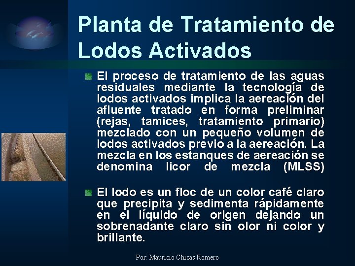 Planta de Tratamiento de Lodos Activados El proceso de tratamiento de las aguas residuales