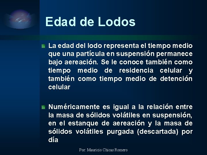 Edad de Lodos La edad del lodo representa el tiempo medio que una partícula