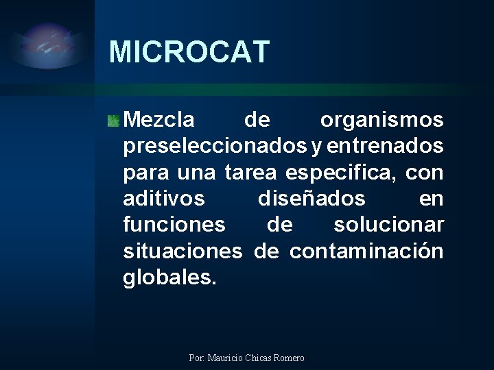 MICROCAT Mezcla de organismos preseleccionados y entrenados para una tarea especifica, con aditivos diseñados