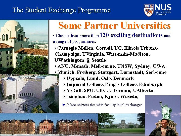 The Student Exchange Programme Some Partner Universities • Choose from more than 130 exciting