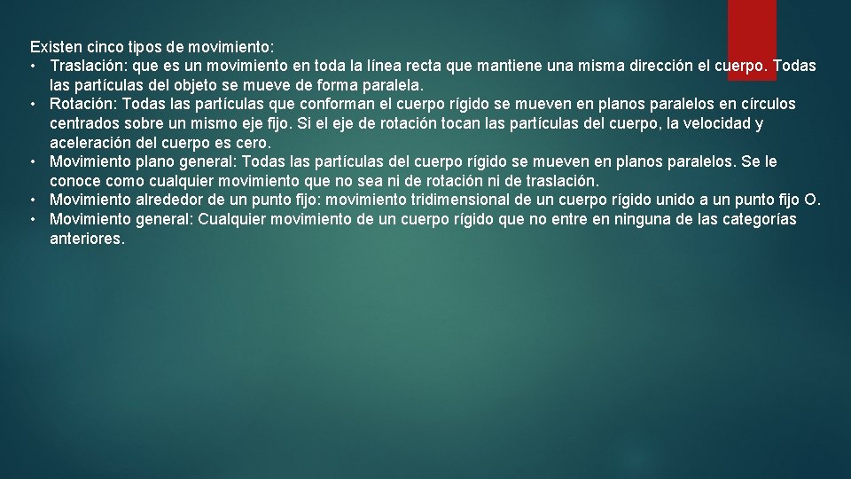 Existen cinco tipos de movimiento: • Traslación: que es un movimiento en toda la