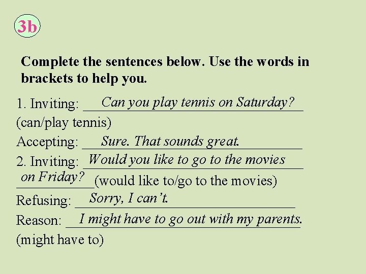 3 b Complete the sentences below. Use the words in brackets to help you.