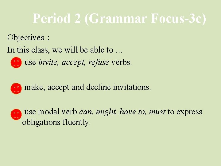 Period 2 (Grammar Focus-3 c) Objectives： In this class, we will be able to