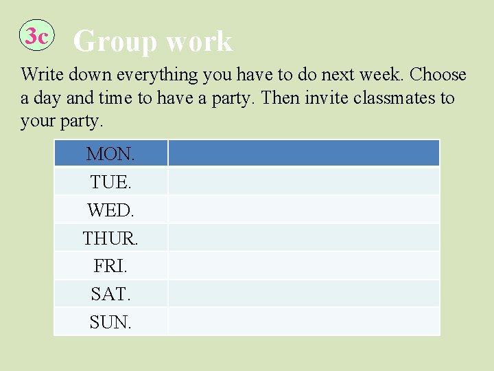 3 c Group work Write down everything you have to do next week. Choose