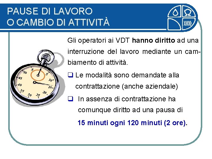 PAUSE DI LAVORO O CAMBIO DI ATTIVITÀ Gli operatori ai VDT hanno diritto ad