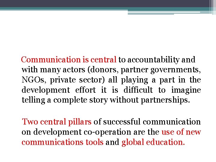 Communication is central to accountability and with many actors (donors, partner governments, NGOs, private