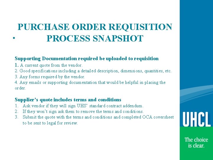 PURCHASE ORDER REQUISITION • PROCESS SNAPSHOT Supporting Documentation required be uploaded to requisition 1.