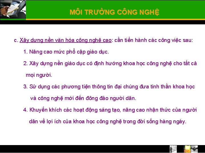 MÔI TRƯỜNG CÔNG NGHỆ c. Xây dựng nền văn hóa công nghệ cao: cần