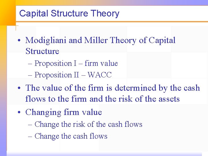 Capital Structure Theory • Modigliani and Miller Theory of Capital Structure – Proposition I