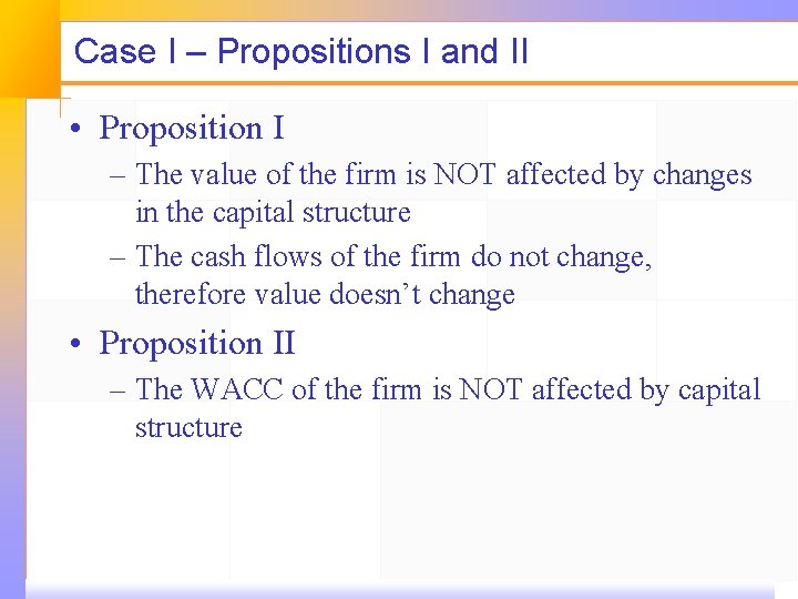 Case I – Propositions I and II • Proposition I – The value of