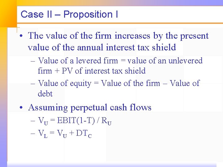 Case II – Proposition I • The value of the firm increases by the