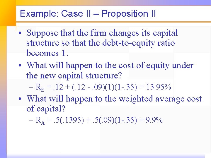 Example: Case II – Proposition II • Suppose that the firm changes its capital