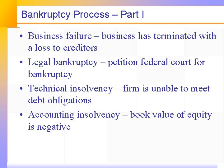 Bankruptcy Process – Part I • Business failure – business has terminated with a
