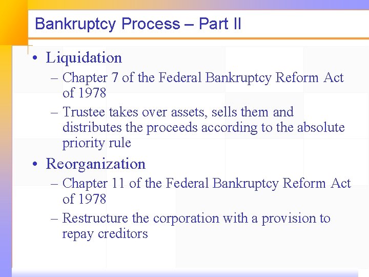 Bankruptcy Process – Part II • Liquidation – Chapter 7 of the Federal Bankruptcy