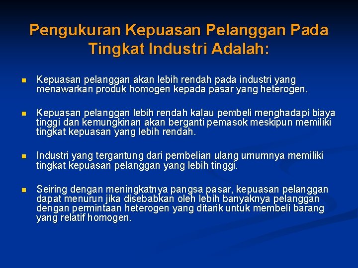 Pengukuran Kepuasan Pelanggan Pada Tingkat Industri Adalah: n Kepuasan pelanggan akan lebih rendah pada