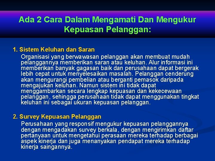 Ada 2 Cara Dalam Mengamati Dan Mengukur Kepuasan Pelanggan: 1. Sistem Keluhan dan Saran