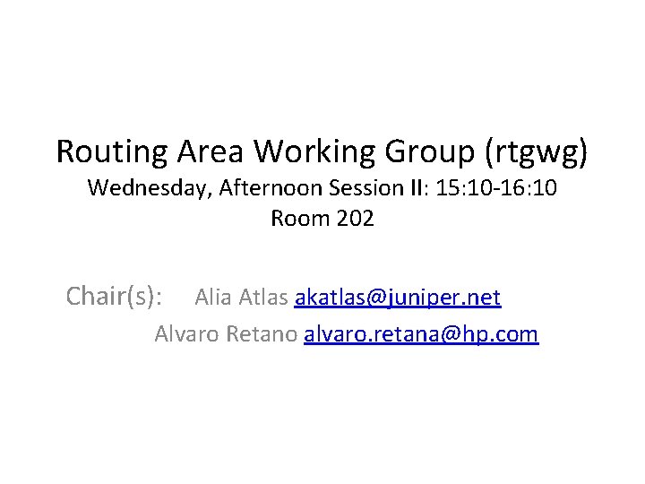 Routing Area Working Group (rtgwg) Wednesday, Afternoon Session II: 15: 10 -16: 10 Room