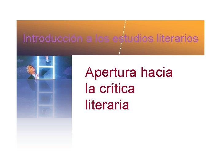 Introducción a los estudios literarios Apertura hacia la crítica literaria 