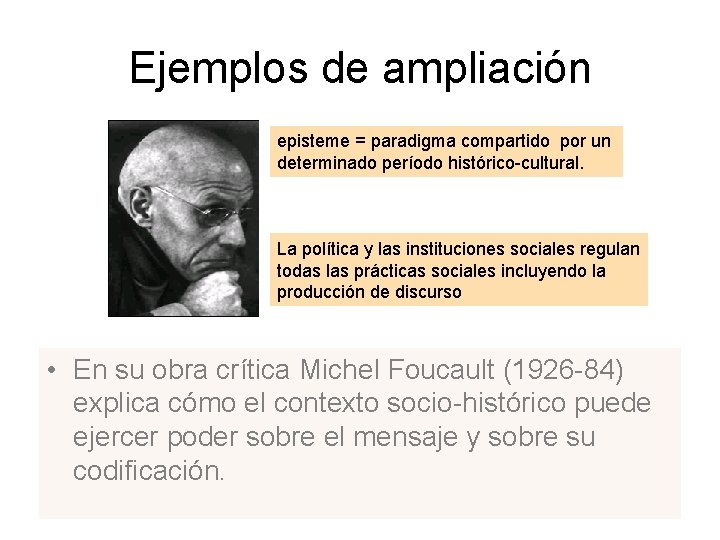 Ejemplos de ampliación episteme = paradigma compartido por un determinado período histórico-cultural. La política