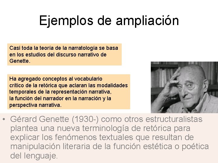 Ejemplos de ampliación Casi toda la teoría de la narratología se basa en los