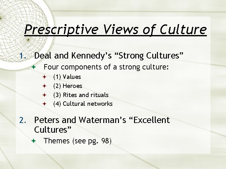 Prescriptive Views of Culture 1. Deal and Kennedy’s “Strong Cultures” Four components of a