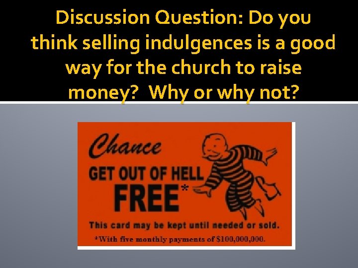 Discussion Question: Do you think selling indulgences is a good way for the church