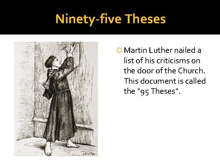Ninety-five Theses Martin Luther nailed a list of his criticisms on the door of