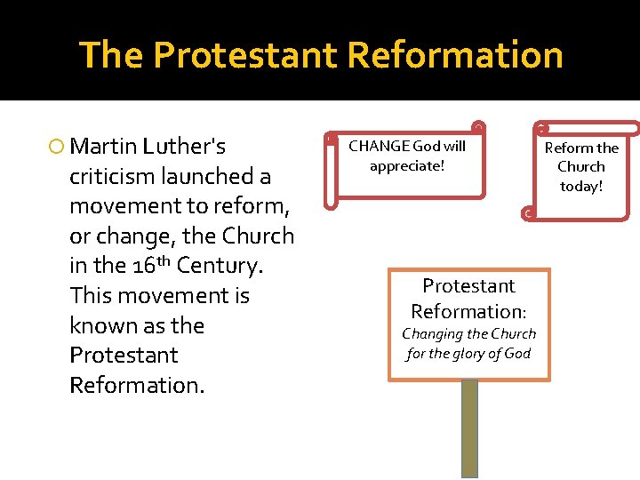 The Protestant Reformation Martin Luther's criticism launched a movement to reform, or change, the