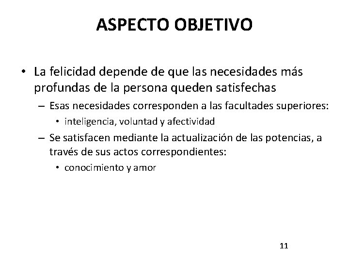 ASPECTO OBJETIVO • La felicidad depende de que las necesidades más profundas de la