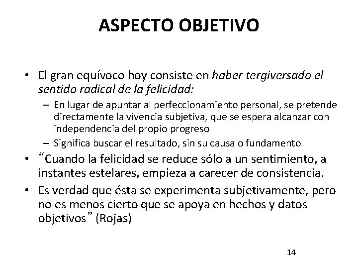 ASPECTO OBJETIVO • El gran equívoco hoy consiste en haber tergiversado el sentido radical