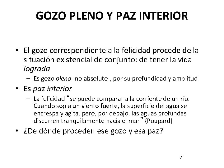 GOZO PLENO Y PAZ INTERIOR • El gozo correspondiente a la felicidad procede de